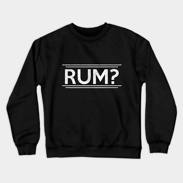 Rum Crewneck Sweatshirt by RAADesigns